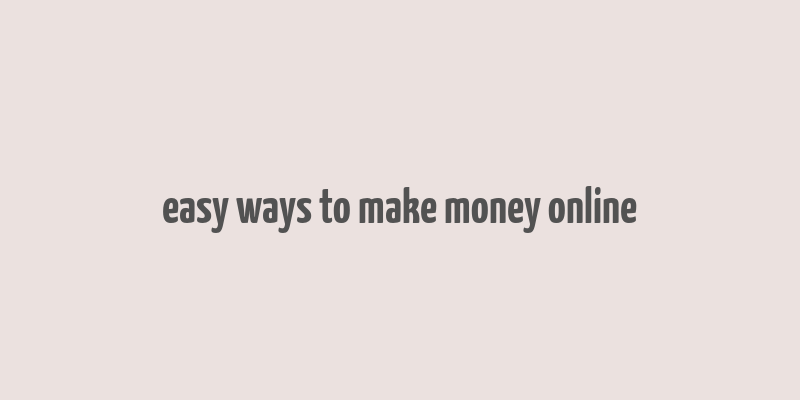 easy ways to make money online