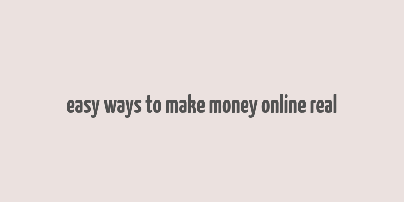 easy ways to make money online real