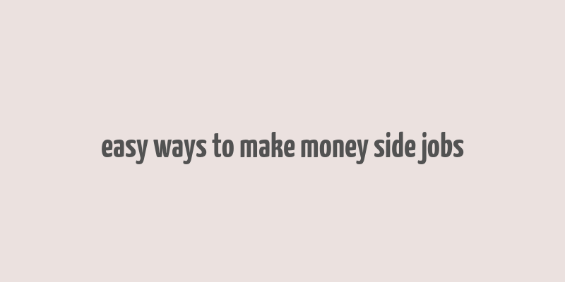 easy ways to make money side jobs