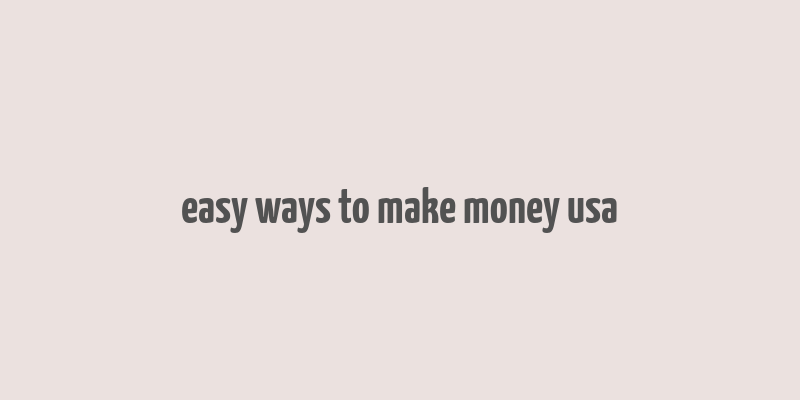 easy ways to make money usa