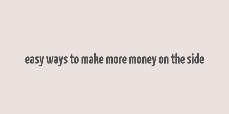 easy ways to make more money on the side