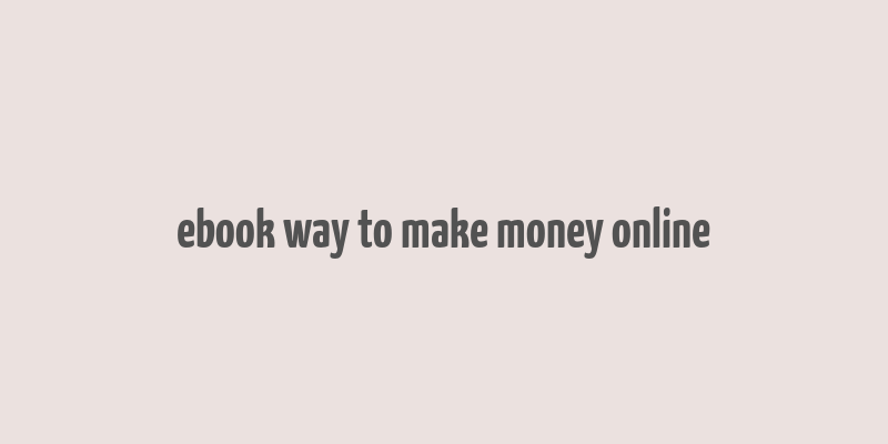 ebook way to make money online