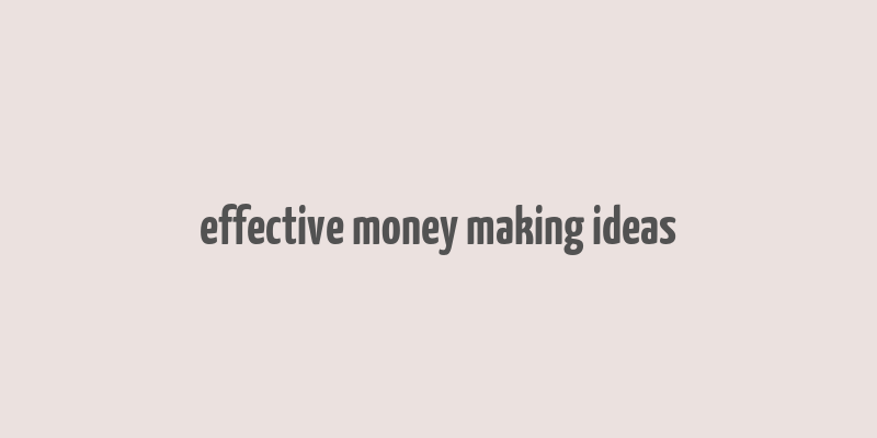 effective money making ideas