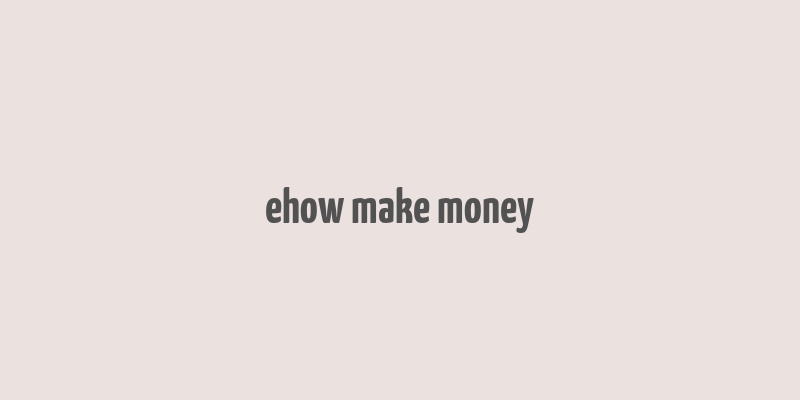 ehow make money