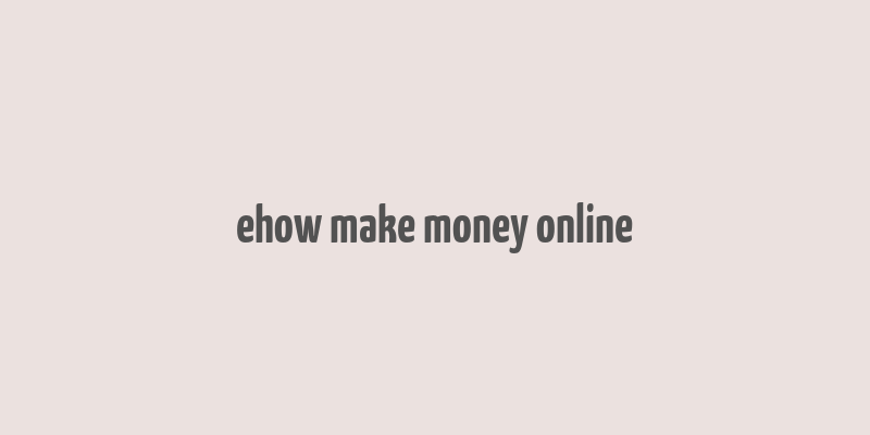 ehow make money online