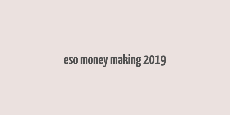 eso money making 2019