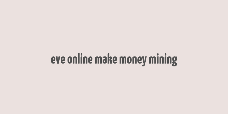 eve online make money mining