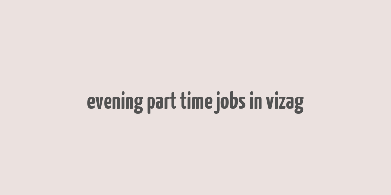 evening part time jobs in vizag