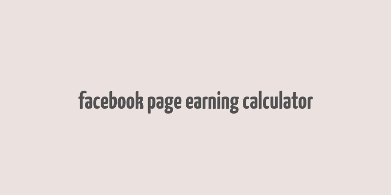 facebook page earning calculator