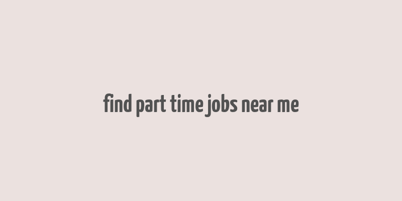 find part time jobs near me