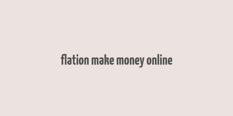 flation make money online