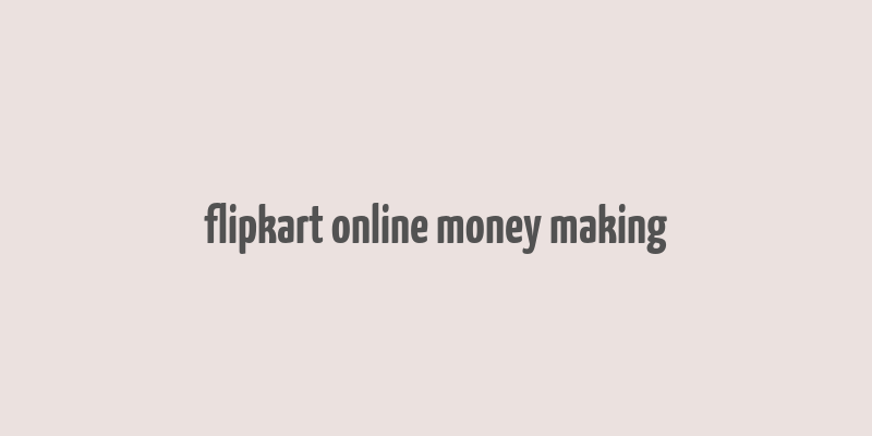 flipkart online money making