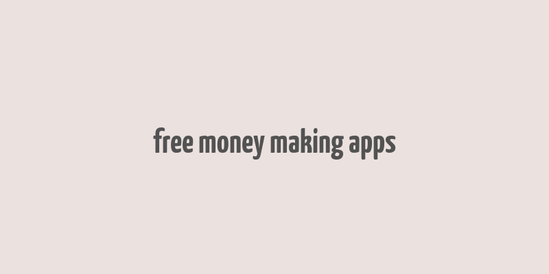 free money making apps