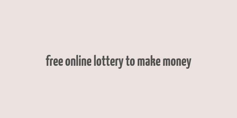 free online lottery to make money