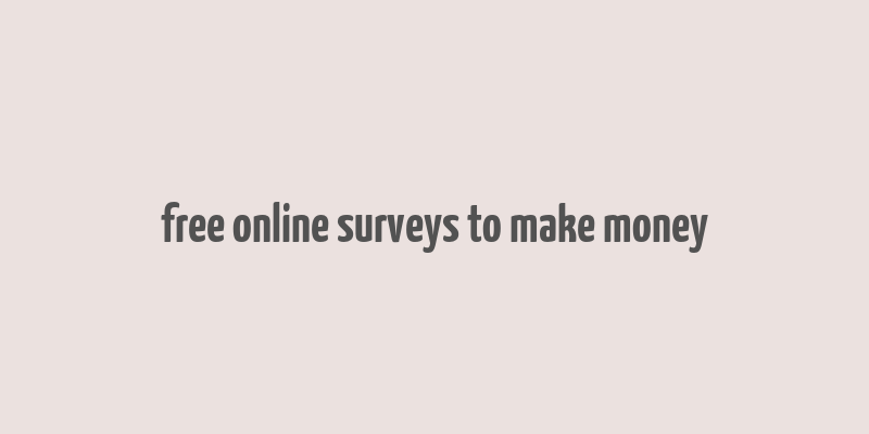 free online surveys to make money