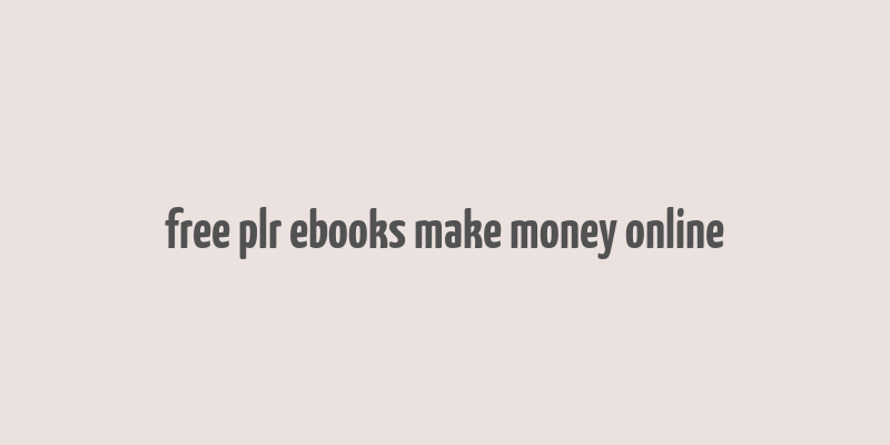 free plr ebooks make money online