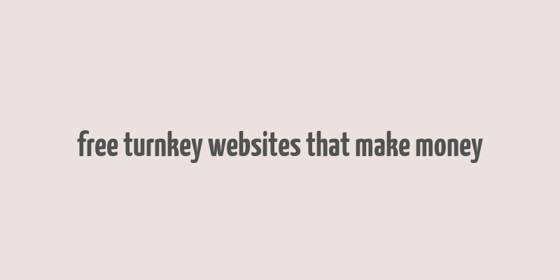 free turnkey websites that make money