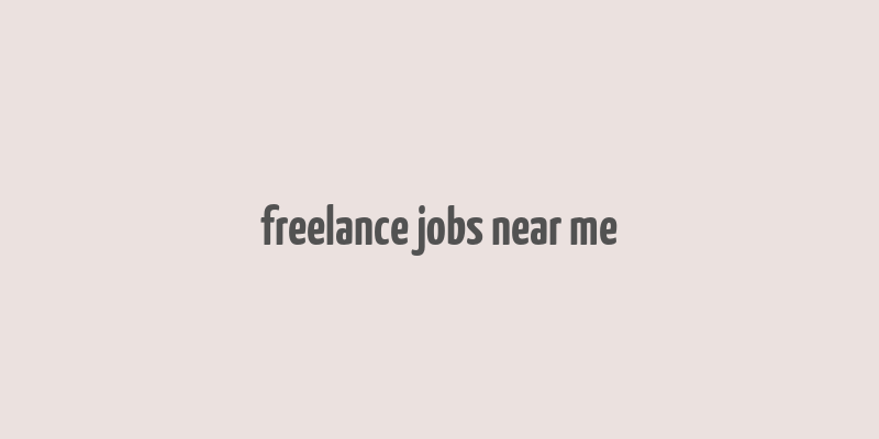 freelance jobs near me