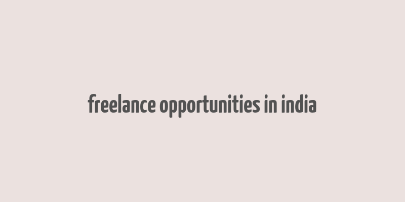 freelance opportunities in india