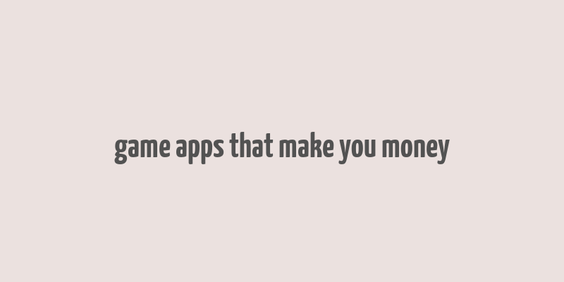 game apps that make you money