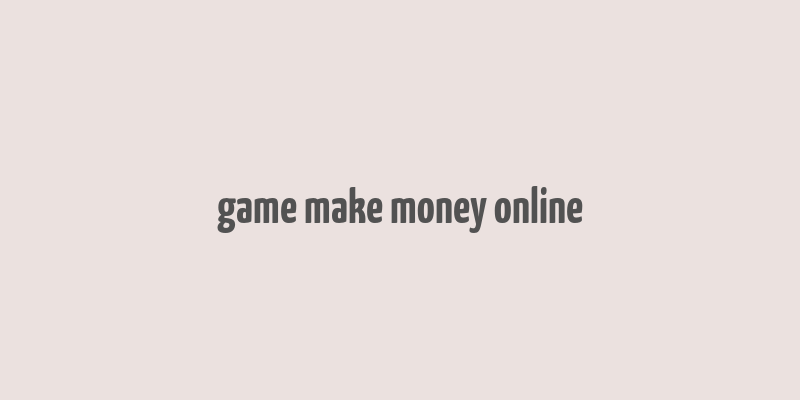 game make money online