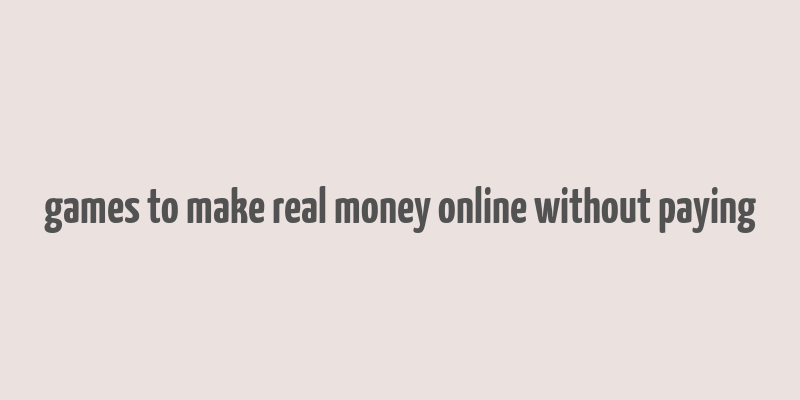 games to make real money online without paying