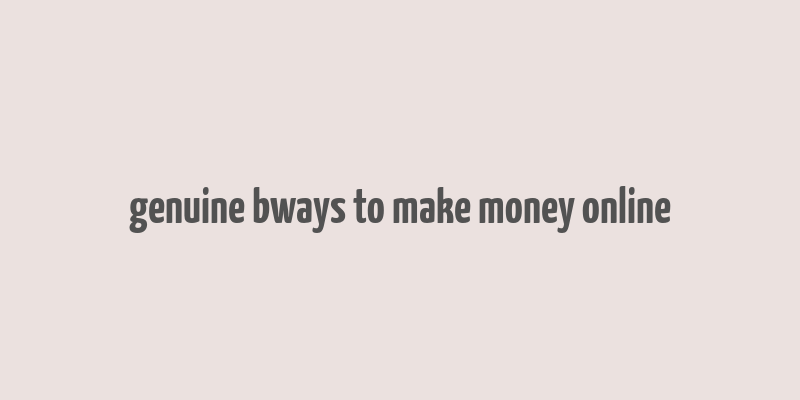 genuine bways to make money online