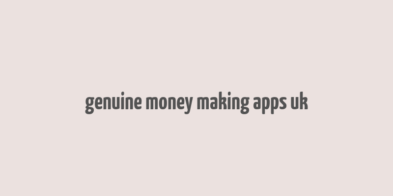 genuine money making apps uk