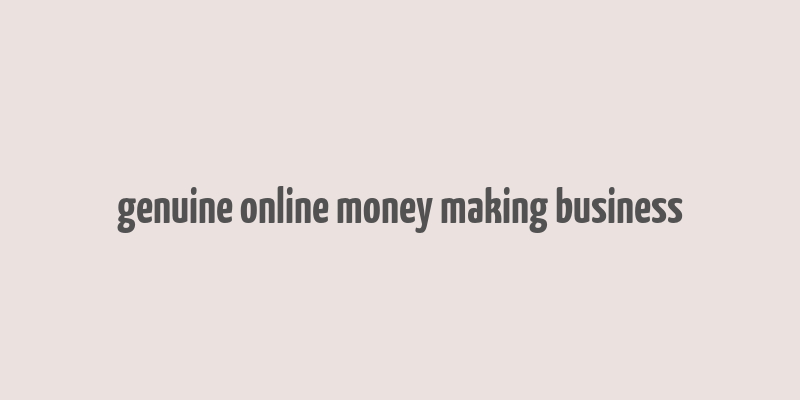 genuine online money making business