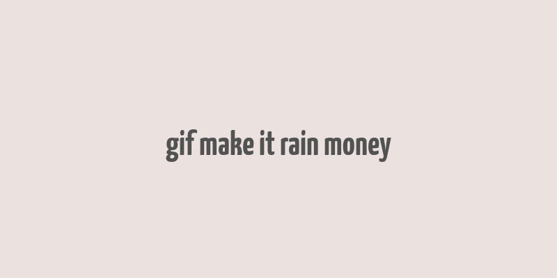 gif make it rain money