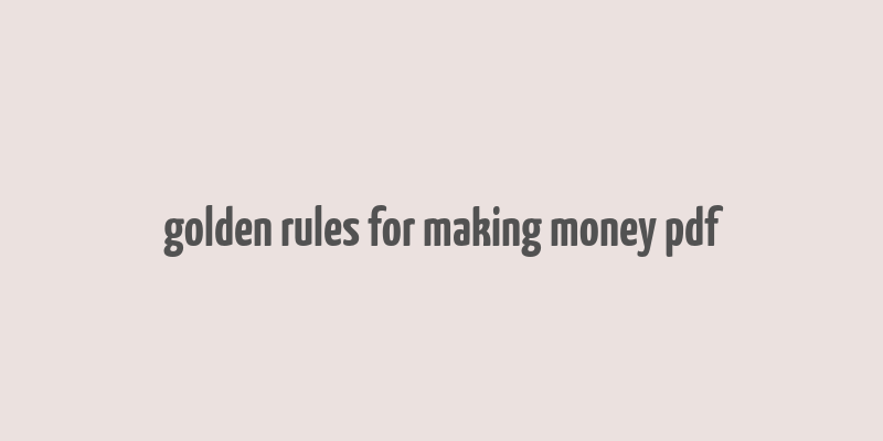 golden rules for making money pdf