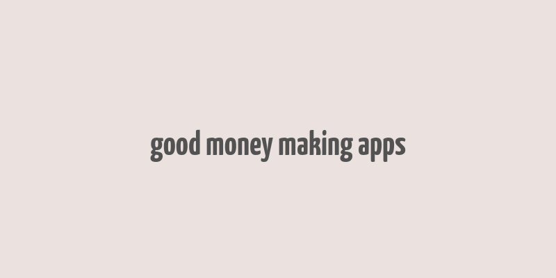 good money making apps