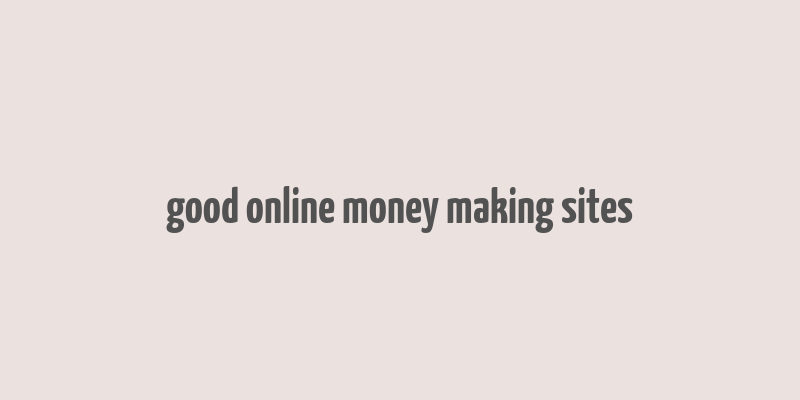 good online money making sites