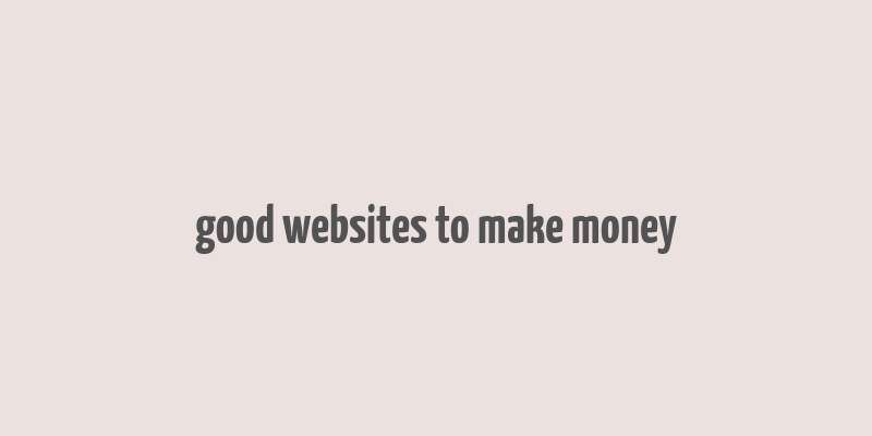 good websites to make money