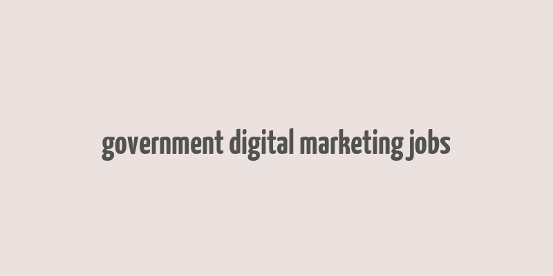 government digital marketing jobs