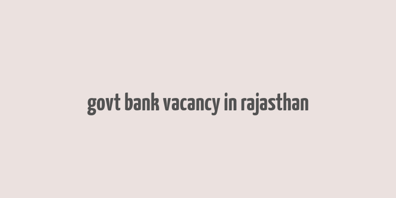 govt bank vacancy in rajasthan