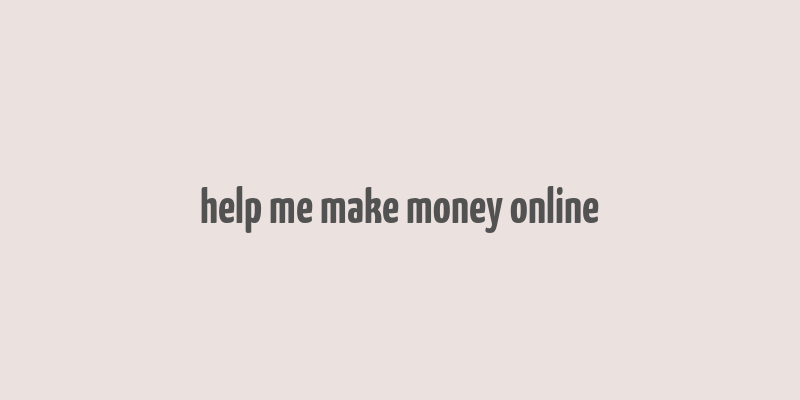 help me make money online