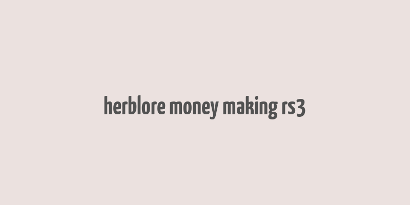 herblore money making rs3