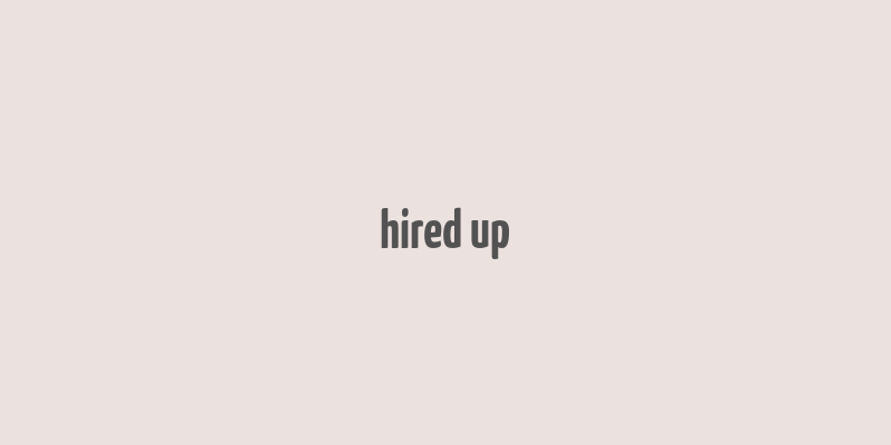 hired up