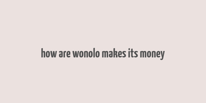 how are wonolo makes its money