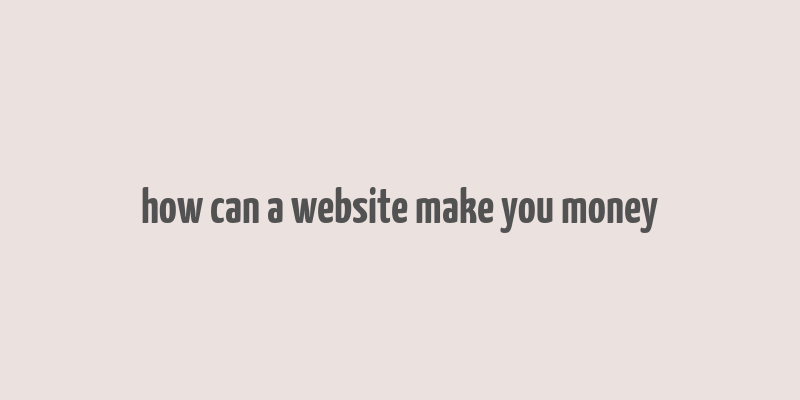 how can a website make you money