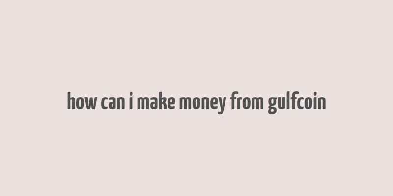 how can i make money from gulfcoin