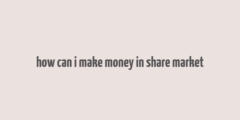 how can i make money in share market