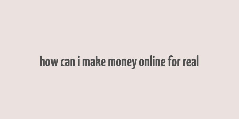 how can i make money online for real