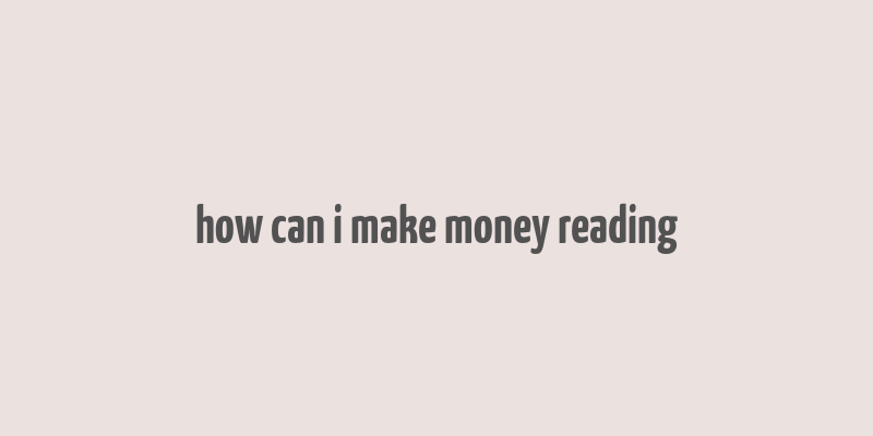 how can i make money reading