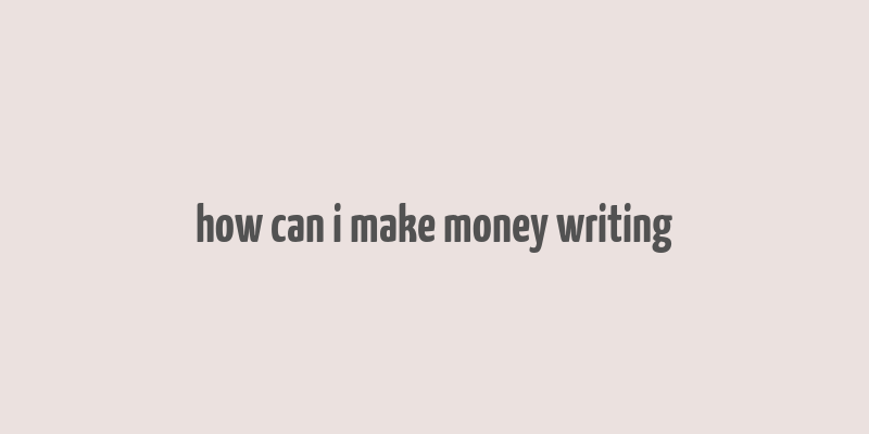 how can i make money writing