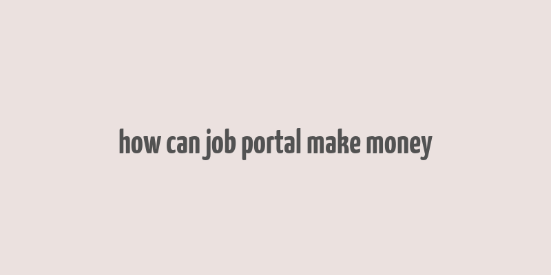 how can job portal make money