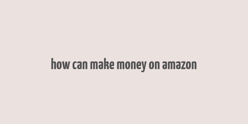 how can make money on amazon