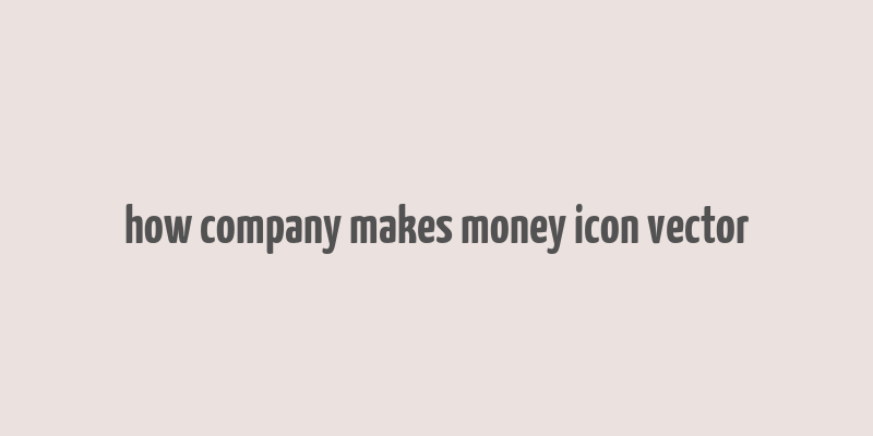 how company makes money icon vector