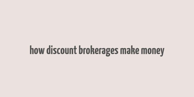 how discount brokerages make money